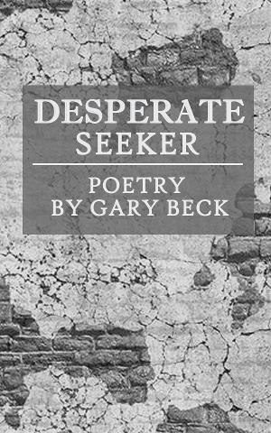 Gary Becks New Poetry Book 'Desperate Seeker' Released Image