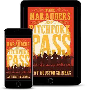 Clay Houston Shivers Releases New Historical Western 'The Marauders Of Pitchfork Pass' Image