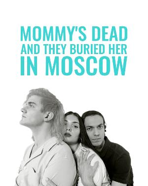 VIDEO: First Look At Nervous Theatre's MOMMY'S DEAD AND THEY BURIED HER IN MOSCOW Streaming April 16 