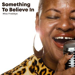 Miss Freddye to Release New Single 'Something To Believe In' Image