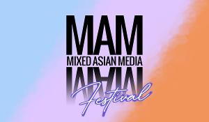 Mixed Asian Media to Present MIXED ASIAN MEDIA FEST  Image