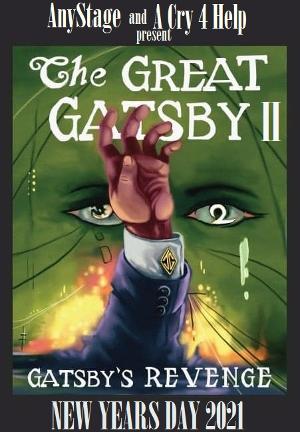 AnyStage Theater and A Cry 4 Help Podcast Presents THE GREAT GATSBY II: GATSBY'S REVENGE  Image