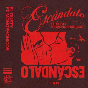 El Dusty Releases 'Escandalo' Featuring Monophonicos With Aftercluv Image