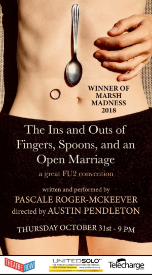 THE INS AND OUTS OF FINGERS, SPOONS, AND OPEN MARRIAGE Comes To The United Solo Festival 