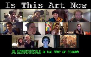 New Musical Webseries IS THIS ART NOW: A MUSICAL IN THE TIME OF CORONA Launches Image