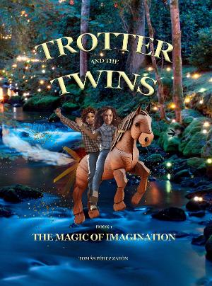 Tomás Pérez-Zafón Releases New Children's Middle Grade Book TROTTER AND THE TWINS: THE MAGIC OF IMAGINATION Image