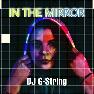 DJ G-String Releases Her First EP, IN THE MIRROR Image