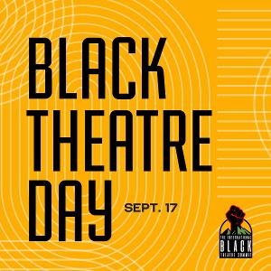 Black Theatre Matters: Celebrate Black Theatre Day and 200 Years Of Black Theatre 