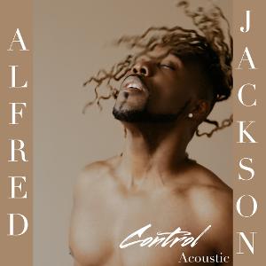 Actor & Singer/ Songwriter Alfred Jackson Releases New Single 'Control' 