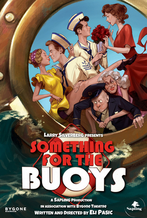 SOMETHING FOR THE BUOYS: A New Musical Comedy Comes To George Ignatieff Theatre 
