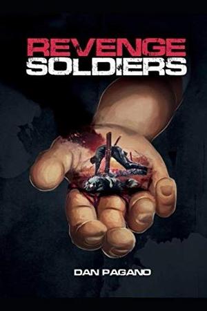 Dan Pagano Releases New Psychological Paranormal Thriller REVENGE SOLDIERS  Image