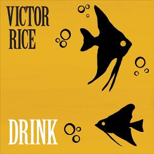 Victor Rice Returns With A New Album, DRINK Image