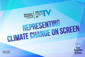 Television Academy Foundation to Present THE POWER OF TV: REPRESENTING CLIMATE CHANGE ON SCREEN Image