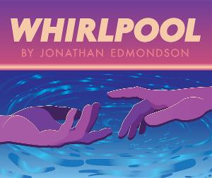 WHIRLPOOL: A New Queer Play - Part Of 2020 Philly Theatre Week Image