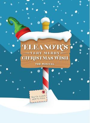 ELEANOR'S VERY MERRY CHRISTMAS WISH-THE MUSICAL To Be Presented Virtually Beginning November 27 Image