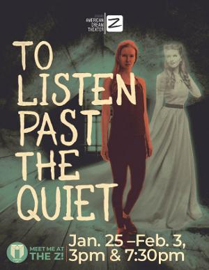 TO LISTEN PAST THE QUIET to To Open This Month at The Z  Image