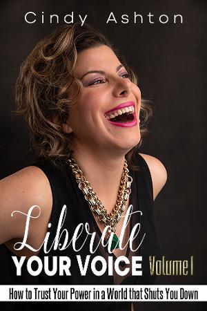 Cindy Ashton Releases New Book LIBERATE YOUR VOICE: How to Trust Your Power in a World That Shuts You Down 
