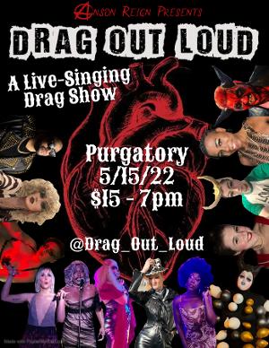 DRAG OUT LOUD, A Live Singing Cabaret Drag Show is Returning to Purgatory 