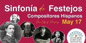 South Bend Symphony Orchestra Announces SINFONÍA DE FESTEJOS - COMPOSITORES HISPANOS Image