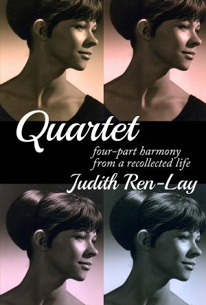 Judith Ren-Lay's Memoir QUARTET - FOUR-PART HARMONY FROM A RECOLLECTED LIFE Out January 2023  Image