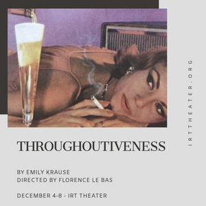 IRT Presents Emily Krause's THROUGHOUTIVENESS As Part Of The 3B Development Series Image