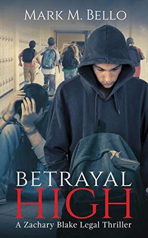 Attorney Mark M. Bello Releases New Legal Thriller BETRAYAL HIGH 