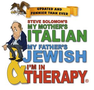 MY MOTHER'S ITALIAN, MY FATHER'S JEWISH & I'M IN THERAPY! is Coming to Kirkland Performance Center This Month 