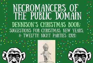 Theater of the Apes Returns With NECROMANCERS OF THE PUBLIC DOMAIN - DENNISON'S CHRISTMAS BOOK (1921) 