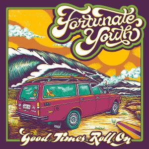 Fortunate Youth Announces New Album 'Good Times (Roll On)' 