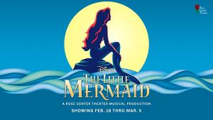 Disney's THE LITTLE MERMAID to Open at Orange County's Rose Center Theater in February 