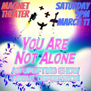 Mental Health Comedy Show YOU ARE NOT ALONE Comes to the Magnet Theater  Image