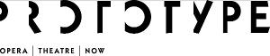 PROTOTYPE: OPERA | THEATRE | NOW Announces Details For 10th Anniversary Season Image