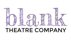 Blank Theatre Company Announces 2023 Season and New Company Members 