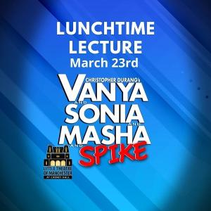 LTM to Present Lunchtime Lecture: VANYA AND SONIA AND MASHA AND SPIKE  Image