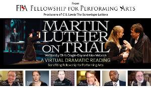 Fellowship For Performing Arts Presents Free Virtual Production Of MARTIN LUTHER ON TRIAL 