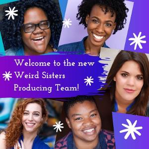 Weird Sisters Theatre Project Has Selected New Producing Team 