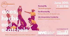 The Anthropologists to Present Work-In-Progress Showing Of AXES, HERBS AND SATCHELS At The 14th Street Y Image