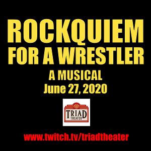 ROCKQUIEM FOR A WRESTLER Sets New Date To Live Stream From The Triad Theater Image