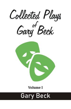 Collected Plays Of Gary Beck Volume I Released 