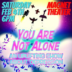 Magnet Theater to Present YOU ARE NOT ALONE in February 