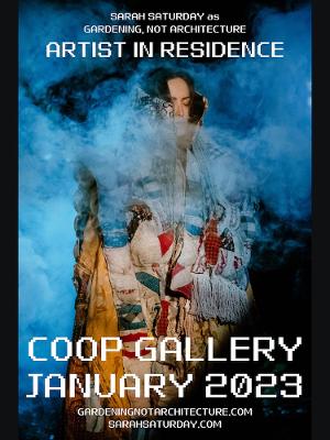 Coop Gallery Presents GARDENING, NOT ARCHITECTURE Artist Residency 