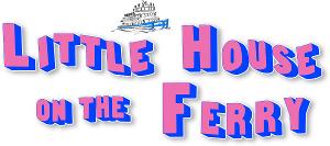 The Ritz Theater & Performing Arts Center Presents LITTLE HOUSE ON THE FERRY 
