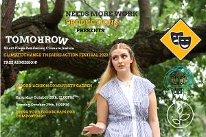 Needs More Work Productions Presents Climate Activism In The Groundbreaking Show TOMORROW 