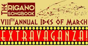 Full Cast And Tickets Announced For The Rigano Songbook 8th Annual IDES OF MARCH EXTRAVAGANZA 