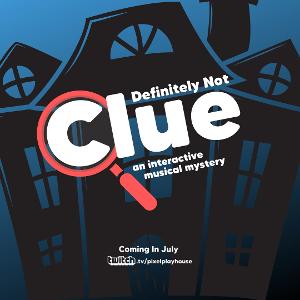 Pixel Playhouse Presents A Live Interactive Musical Comedy: DEFINITELY NOT CLUE  Image