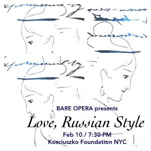Bare Opera Presents LOVE, RUSSIAN STYLE At The Kosciuszko Foundation Image