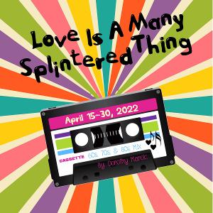 Marietta Theatre Company Presents LOVE IS A MANY SPLINTERED THING Image