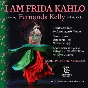 Fernanda Kelly To Star in I AM FRIDA KAHLO at the Cerritos College Performing Arts Center 