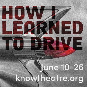 KNOW Theatre to Stage Production of HOW I LEARNED TO DRIVE 