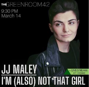 JJ Maley to Bring I'M (ALSO) NOT THAT GIRL to The Green Room 42 